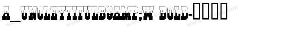 a_UncleyTitulB&W Bold字体转换